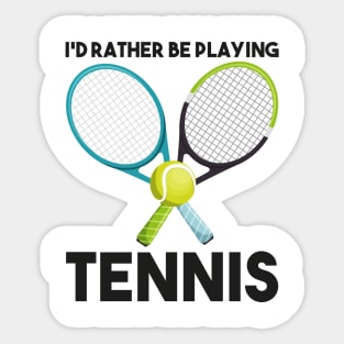 I'd Rather Be Playing Tennis Sticker